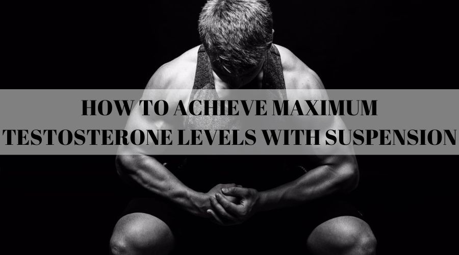 How to Achieve Maximum Testosterone Levels with Suspension