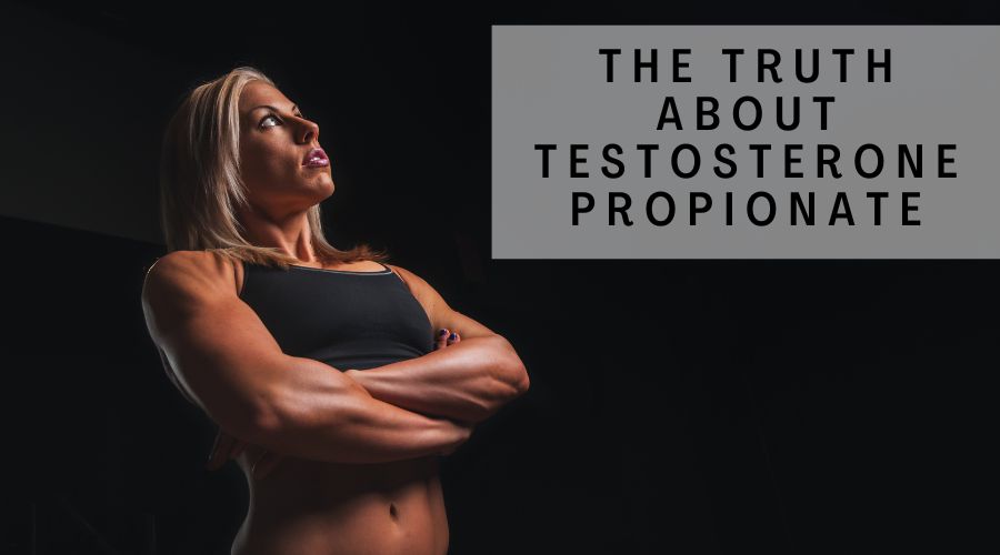 The Truth About Testosterone Propionate